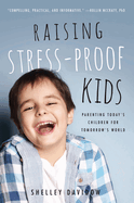 Raising Stress-Proof Kids: Parenting Today's Children for Tomorrow's World