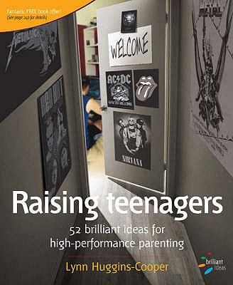 Raising Teenagers: 52 Brilliant Ideas for High-performance Parenting - Huggins-Cooper, Lynn