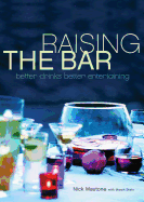 Raising the Bar: Better Drinks, Better Entertaining