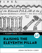 Raising the Eleventh Pillar: The Ratification Debate of 1788