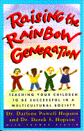 Raising the Rainbow Generation: Teaching Your Children to Be Successful in a Multicultural Society - Hopson, Darlene Powell, and Hopson, Derek S, and Clavin, Thomas