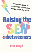 Raising the SEN-Betweeners: An honest guide to parenting the kids who fall between the gaps