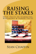 Raising the Stakes: True Tales of Gambling, Wagering and Poker Faces