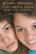 Raising Thinking Children and Teens: Guiding Mental and Moral Development