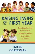 Raising Twins After the First Year: Everything You Need to Know about Bringing Up Twins - From Toddlers to Preteens