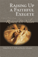 Raising Up a Faithful Exegete: Essays in Honor of Richard D. Nelson