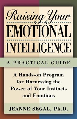 Raising Your Emotional Intelligence: A Practical Guide - Segal, Jeanne S