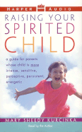 Raising Your Spirited Child - Kurcinka, Mary Sheedy, M.A. (Read by)