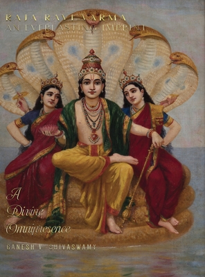 Raja Ravi Varma: An Everlasting Imprint - A Divine Omnipresence - Volume 3 - Shivaswamy, Ganesh V