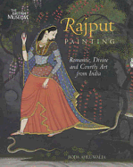 Rajput Painting: Romantic, Divine and Courtly Art from India