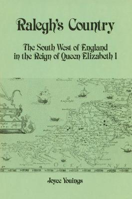 Ralegh's Country: The South West of England in the Reign of Queen Elizabeth I - Youings, Joyce