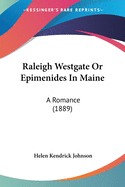 Raleigh Westgate or Epimenides in Maine: A Romance (1889)