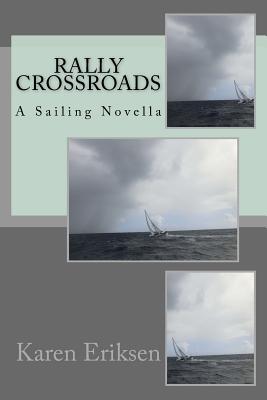 Rally Crossroads: Sailing Novella - Eriksen, Karen