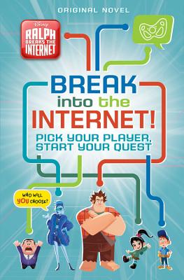Ralph Breaks the Internet: Break Into the Internet!: Pick Your Player, Start Your Quest - Jablonski, Carla