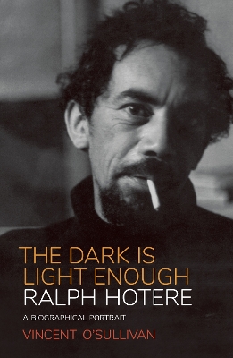 Ralph Hotere: The Dark is Light Enough: A Biographical Portrait - O'Sullivan, Vincent