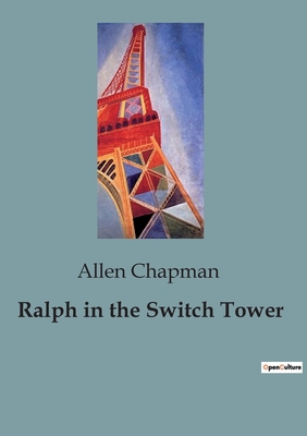 Ralph in the Switch Tower - Chapman, Allen