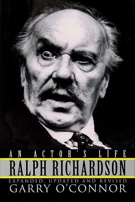 Ralph Richardson: An Actor's Life - O'Connor, Garry