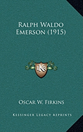 Ralph Waldo Emerson (1915) - Firkins, Oscar W