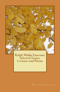 Ralph Waldo Emerson: Selected Essays, Lectures and Poems