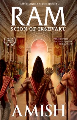 Ram - Scion of Ikshvaku: (Book 1 of the Ram Chandra Series) - Amish