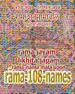 Rama Jayam - Likhita Japam: Rama-Nama Mala, Upon Rama-108-Names: A Rama-Nama Journal for Writing the 'Rama' Name 100,000 Times upon Rama-Shatnamavalih
