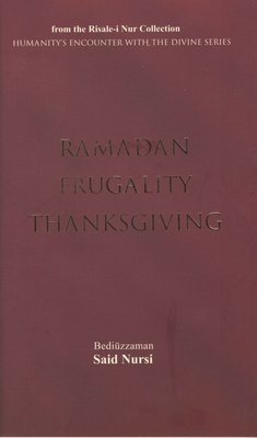 Ramadan Frugality Thanksgiving - Nursi, Bediuzzaman Said, and Unal, Ali (Translated by)