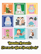 Ramadan Moments: Stories to Warm Young Souls