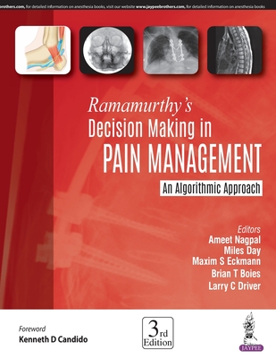 Ramamurthy's Decision Making in Pain Management: An Algorithmic Approach - Nagpal, Ameet, and Day, Miles, and Eckmann, Maxim S