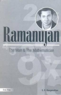 Ramanujan: The Man and the Mathematician - Ranganathan, S R