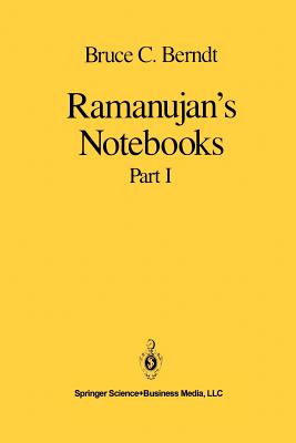 Ramanujan's Notebooks: Part I - Berndt, Bruce C.