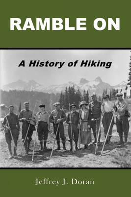 Ramble On: A History of Hiking - Doran, Jeffrey J