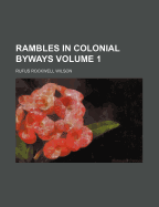 Rambles in Colonial Byways Volume 1
