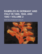 Rambles in Germany and Italy in 1840, 1842, and 1843; Volume 2
