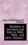 Rambles in Germany and Italy in 1840, 1842, and 1843; Volume I