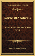 Rambles of a Naturalist: With a Memoir of the Author (1859)