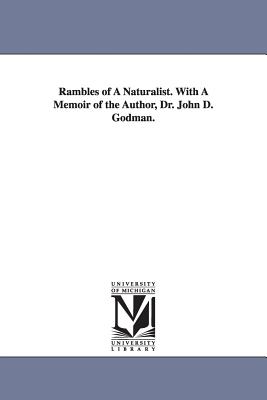 Rambles of A Naturalist. With A Memoir of the Author, Dr. John D. Godman. - Godman, John D (John Davidson)