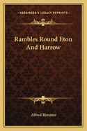 Rambles Round Eton And Harrow