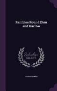 Rambles Round Eton and Harrow