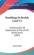 Ramblings In Beulah Land V2: A Continuation Of Experiences In The Life Of Jennie Smith (1887)