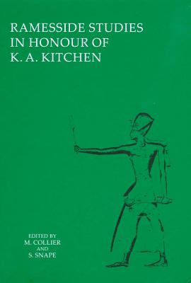 Ramesside Studies in Honour of K.A. Kitchen - Collier, Mark, and Snape, Steven R.