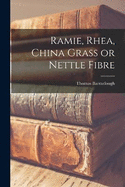 Ramie, Rhea, China Grass or Nettle Fibre