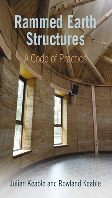 Rammed Earth Structures: A Code of Practice - Keable, Julian, and Keable, Rowland