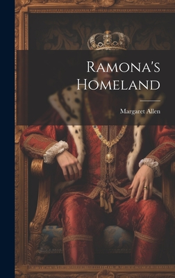 Ramona's Homeland - Allen, Margaret