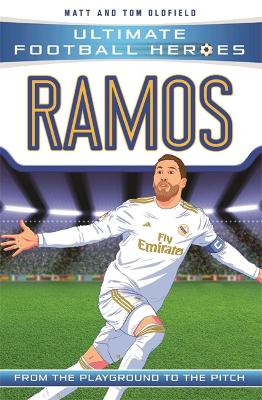 Ramos (Ultimate Football Heroes - the No. 1 football series): Collect them all! - Oldfield, Matt & Tom