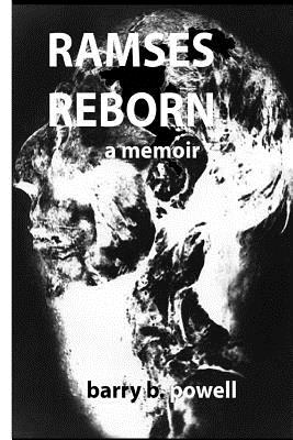 Ramses Reborn: A Memoir - Powell, Barry B