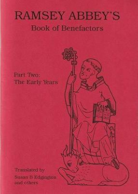 Ramsey Abbey's Book of Benefactors: Early Years - Banham, Debby (Illustrator), and Edgington, S.B. (Editor), and Hill, Rosemary (Translated by)