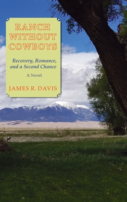Ranch Without Cowboys: Recovery, Romance, and a Second Chance - Davis, James R