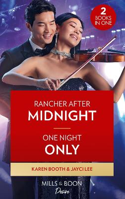 Rancher After Midnight / One Night Only: Mills & Boon Desire: Rancher After Midnight (Texas Cattleman's Club: Ranchers and Rivals) / One Night Only (Hana Trio) - Booth, Karen, and Lee, Jayci