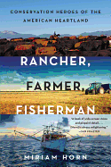 Rancher, Farmer, Fisherman: Conservation Heroes of the American Heartland