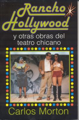 Rancho Hollywood y Otras Obras del Teatro Chicano - Morton, Carlos, and Banda, Victor Hugo Rascon (Introduction by)